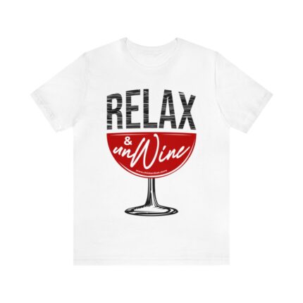 Graphic Tshirt For Wine Lovers Relax And Unwine