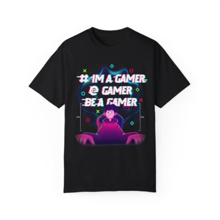 Unisex Dyed T-shirt - Gamer Gamer Be A Gamer 2