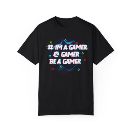 Unisex Dyed T-shirt - Gamer Gamer Be A Gamer